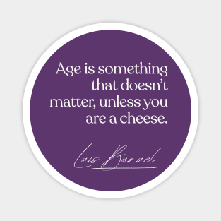 Luis Bunuel / Funny Age Quote Design Magnet